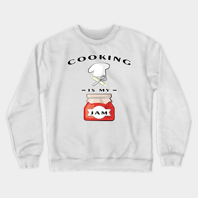 Cooking Is My Jam Crewneck Sweatshirt by DesignWood Atelier